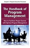 The Handbook of Program Management, Chapter 5 - Program Execution Processes