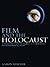 Film and the Holocaust: New Perspectives on Dramas, Documentaries, and Experimental Films