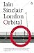 London Orbital by Iain Sinclair London Orbital by Iain Sinclair
