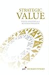 Strategic Value: Value Analysis as a Business Weapon Strategic Value: Value Analysis as a Business Weapon
