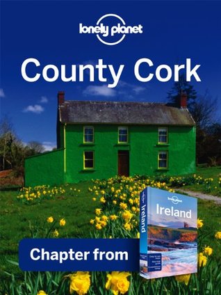 Lonely Planet County Cork: Chapter from Ireland Travel Guide (Country Travel Guide)