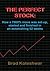 THE PERFECT STOCK by Brad Koteshwar