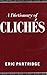 A Dictionary of Cliches