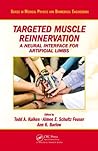 Targeted Muscle Reinnervation: A Neural Interface for Artificial Limbs (Series in Medical Physics and Biomedical Engineering) Targeted Muscle Reinnervation: A Neural Interface for Artificial Limbs (Series in Medical Physics and Biomedical Engineering)