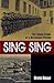 Sing Sing: The Inside Story of a Notorious Prison