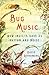 Bug Music: How Insects Gave Us Rhythm and Noise