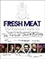 Fresh Meat: The Essential G...