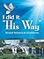 I did it "His Way"