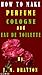 How to Make Perfume, Cologne and Eau de toilette by J.M. Drayton
