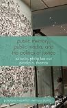 Public Memory, Public Media and the Politics of Justice (Palgrave Macmillan Memory Studies) Public Memory, Public Media and the Politics of Justice (Palgrave Macmillan Memory Studies)