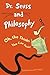 Dr. Seuss and Philosophy: O...