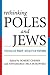 Rethinking Poles and Jews: ...