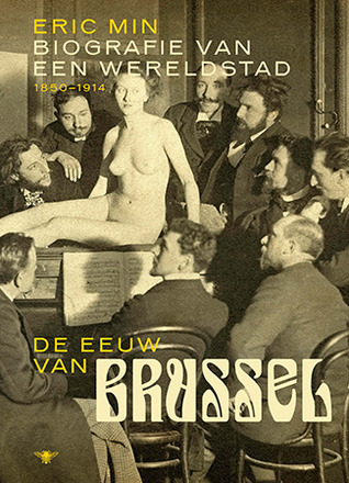De eeuw van Brussel : biografie van een wereldstad, 1850-1914 (Hardcover)