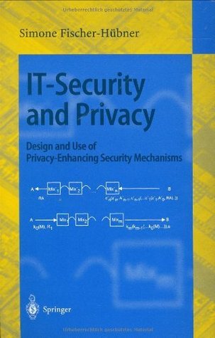 IT-Security and Privacy: Design and Use of Privacy-Enhancing Security Mechanisms (Lecture Notes in Computer Science (1958))