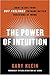 The Power of Intuition: How to Use Your Gut Feelings to Make Better Decisions at Work