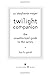 The Twilight Companion by Lois H. Gresh