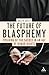 Future of Blasphemy by Austin Dacey