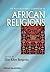 The Wiley-Blackwell Companion to African Religions (Wiley Blackwell Companions to Religion Book 85)