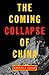 The Coming Collapse of China by Gordon G. Chang The Coming Collapse of China by Gordon G. Chang