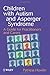 Children with Autism and Asperger Syndrome: A Guide for Practitioners and Carers