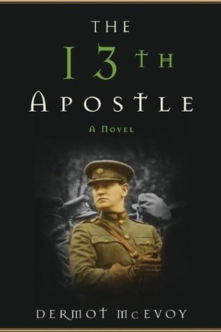 The 13th Apostle: A Novel of a Dublin Family, Michael Collins, and the Irish Uprising (Kindle Edition)