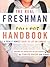 The Real Freshman Handbook: An Insider's Guide to Surviving College Life—Funny, Practical Tips on Everything That Really Matters