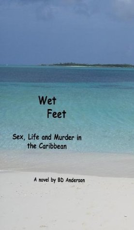 Wet Feet: Sex, Life and Murder in the Caribbean (Kindle Edition)