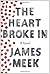 The Heart Broke In: A Novel