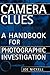 Camera Clues: A Handbook for Photographic Investigation