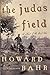 The Judas Field by Howard Bahr