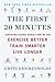The First 20 Minutes: Surprising Science Reveals How We Can: Exercise Better, Train Smarter, Live Longer