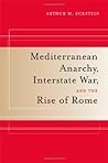 Mediterranean Anarchy, Interstate War, and the Rise of Rome (Hellenistic Culture and Society Book 48) Book cover for Mediterranean Anarchy, Interstate War, and the Rise of Rome (Hellenistic Culture and Society Book 48)