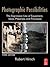 Photographic Possibilities: The Expressive Use of Equipment, Ideas, Materials, and Processes