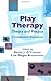 Play Therapy Theory and Practice by Kevin J. O'Connor