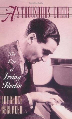 As Thousands Cheer: The Life Of Irving Berlin