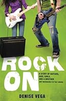 Rock On: A Story of Guitars, Gigs, Girls, and a Brother (not necessarily in that order)
