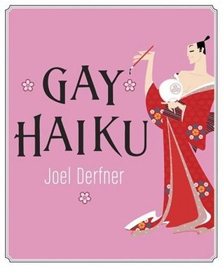 Gay Haiku By Joel Derfner