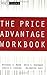 The Price Advantage Workbook: Step-by-Step Exercises and Tests to Help You Master The Price Advantage: Step-by-step Questions and Exercises to Help You ... Price Advantage (Wiley Finance Book 230)