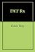 FAT Rx by Edwin Riley