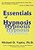 Essentials Of Hypnosis (Basic Principles Into Practice)