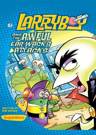 LarryBoy and the Awful Ear Wacks Attacks (Big Idea Books / LarryBoy Book 2)