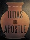 Judas the Apostle by Van R. Mayhall Jr.