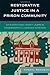 Restorative Justice in a Prison Community: Or Everything I Didn't Learn in Kindergarten I Learned in Prison