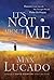 It's Not About Me: Rescue From the Life We Thought Would Make Us Happy