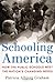Schooling America: How the Public Schools Meet the Nation's Changing Needs (Institutions of American Democracy Series)