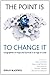 The Point Is To Change It: Geographies of Hope and Survival in an Age of Crisis (Antipode Book Series 38)