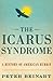 The Icarus Syndrome: A History of American Hubris