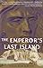 The Emperor's Last Island by Julia Blackburn