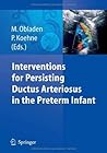 Interventions for Persisting Ductus Arteriosus in the Preterm Infant Interventions for Persisting Ductus Arteriosus in the Preterm Infant