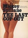 The Last Cop Out by Mickey Spillane